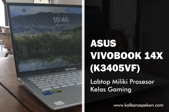 ASUS Vivobook 14X (K3405VF) Miliki Prosesor Kelas Gaming