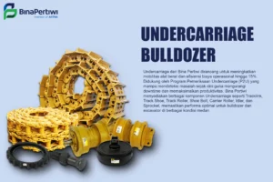Undercarriage Bulldozer: Jenis, Fungsi, dan Tips Perawatan untuk Area Kerja Ekstrem